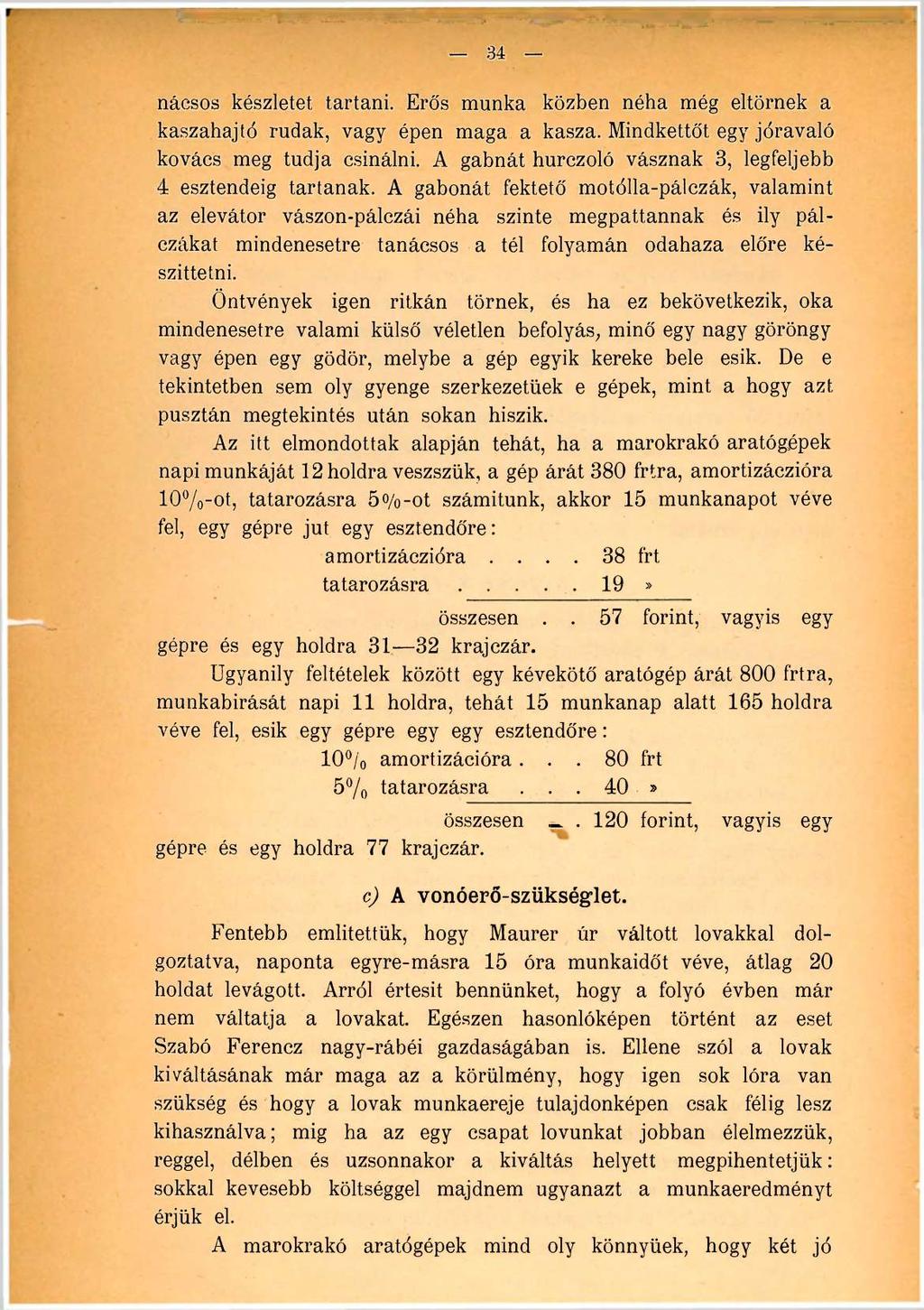 34 nácsos készletet tartani. Erős munka közben néha még eltörnek a kaszahajtó rudak, vagy épen maga a kasza. Mindkettőt egy jóravaló kovács meg tudja csinálni.