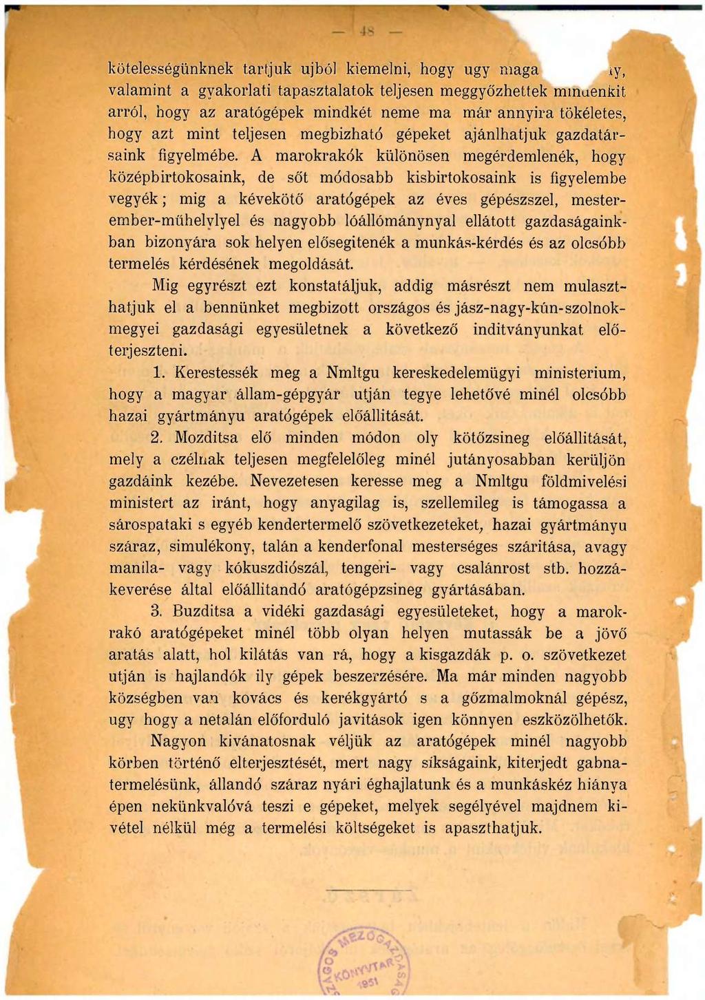 kötelességünknek tartjuk újból kiemelni, hogy ugy maga ry, valamint a gyakorlati tapasztalatok teljesen meggyőzhettek mmaenkit arról, hogy az aratógépek mindkét neme ma már annyira tökéletes, hogy