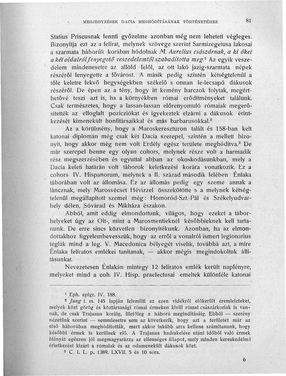 MEGJEGYZÉSEK DAÖIA MEGHÓDÍTÁSÁNAK TÖRTENETÉHEZ 81 Statius Priscusnak fennti győzelme azonban még nem lehetett végleges.