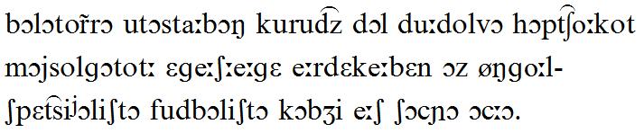 IPA (APhI) írásrendszere Balatonra utaztában kuruc dalt dúdolva habcsókot majszolgatott egészsége érdekében az