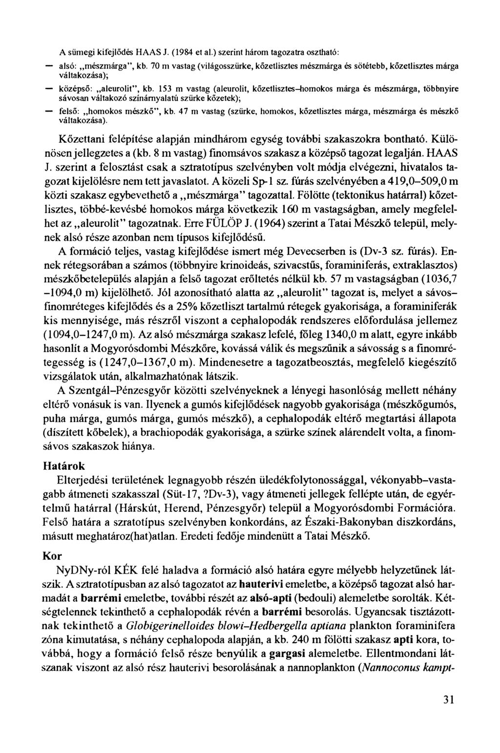 A sümegi kifejlődés HAAS J. (1984 et al.) szerint három tagozatra osztható: alsó: mészmárga, kb.