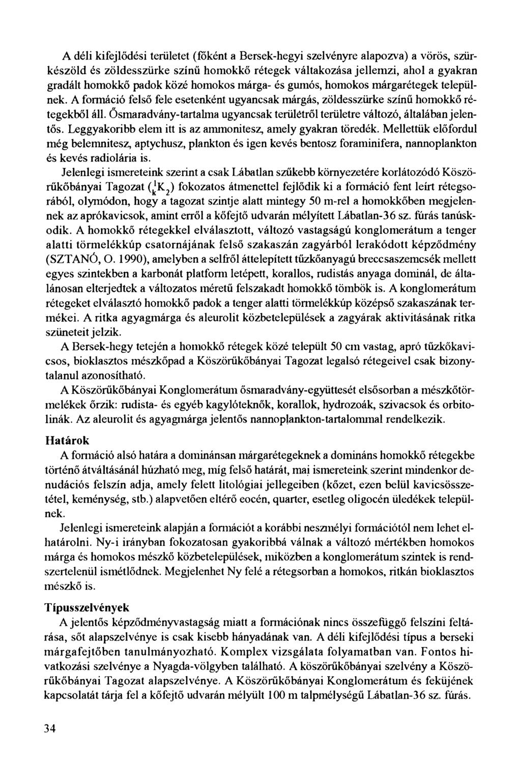 A déli kifejlődési területet (főként a Bersek-hegyi szelvényre alapozva) a vörös, szürkészöld és zöldesszürke színű homokkő rétegek váltakozása jellemzi, ahol a gyakran gradált homokkő padok közé