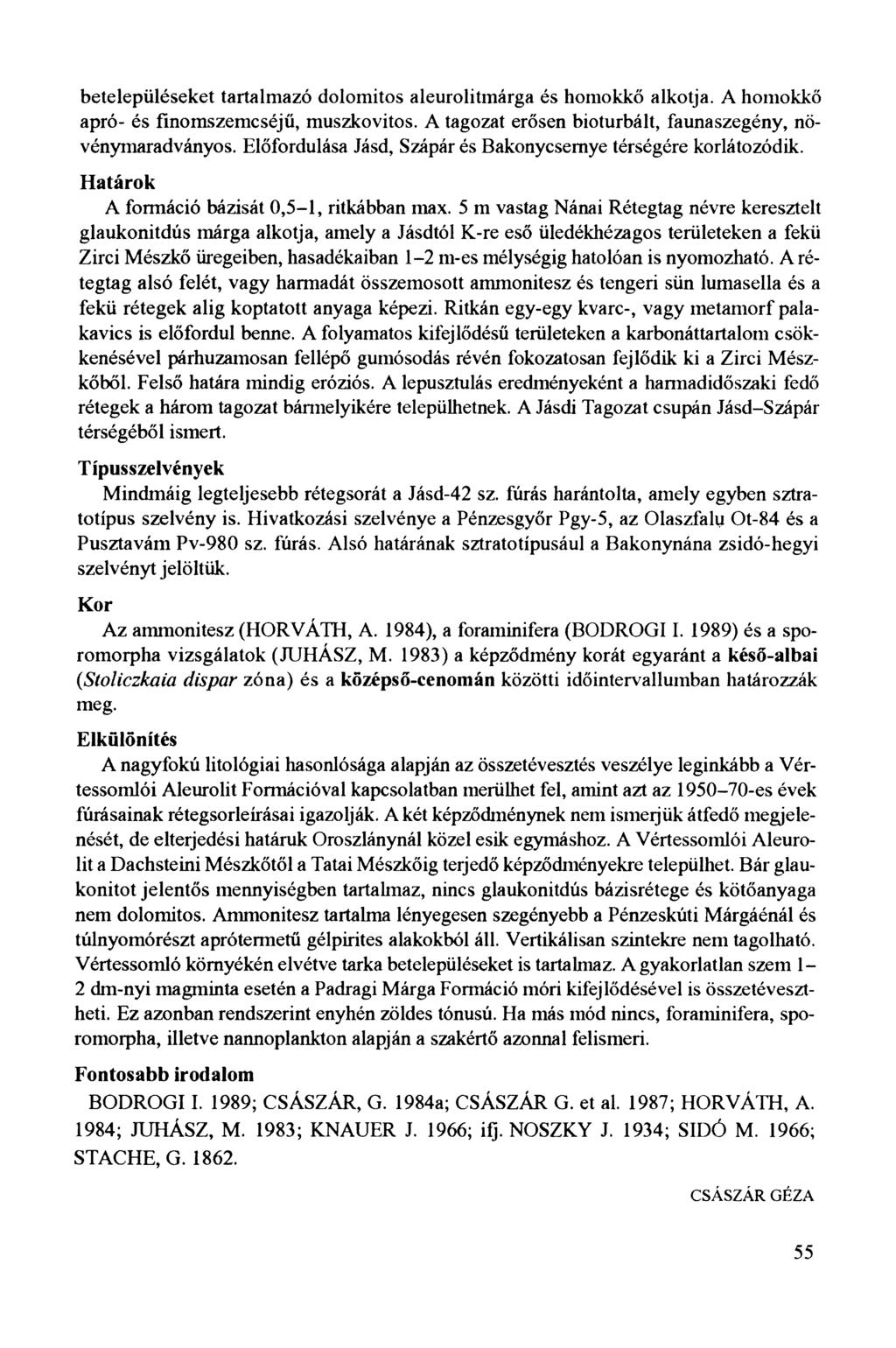 betelepüléseket tartalmazó dolomitos aleurolitmárga és homokkő alkotja. A homokkő apró- és finomszemcséjű, muszkovitos. A tagozat erősen bioturbált, faunaszegény, növénymaradványos.