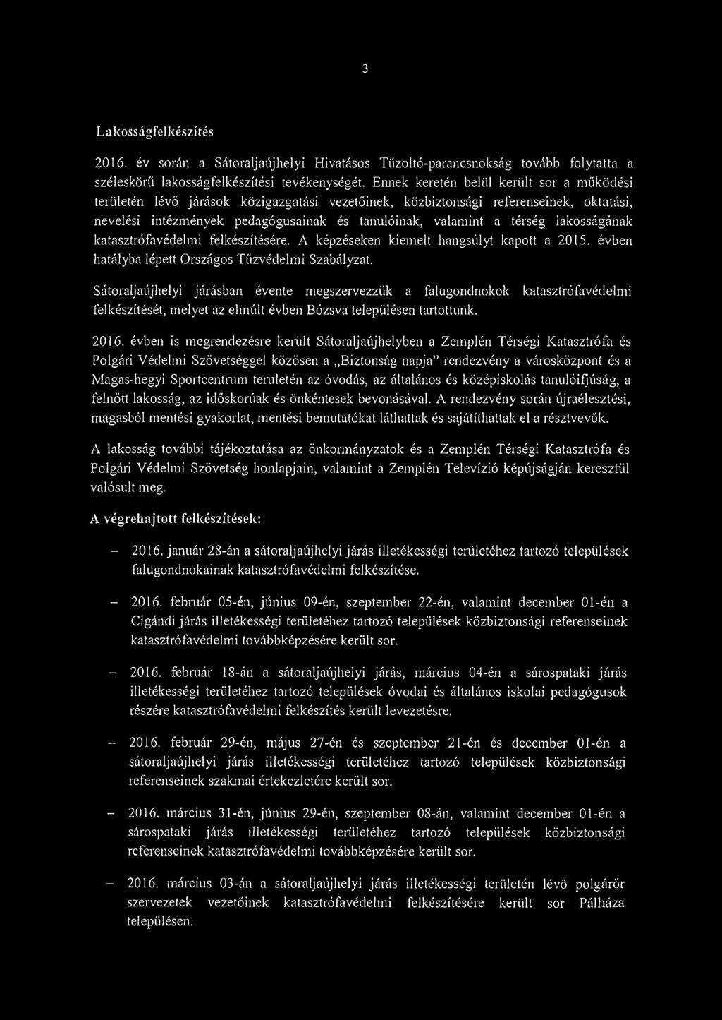 lakosságának katasztrófavédelmi felkészítésére. A képzéseken kiemelt hangsúlyt kapott a 2015. évben hatályba lépett Országos Tűzvédelmi Szabályzat.