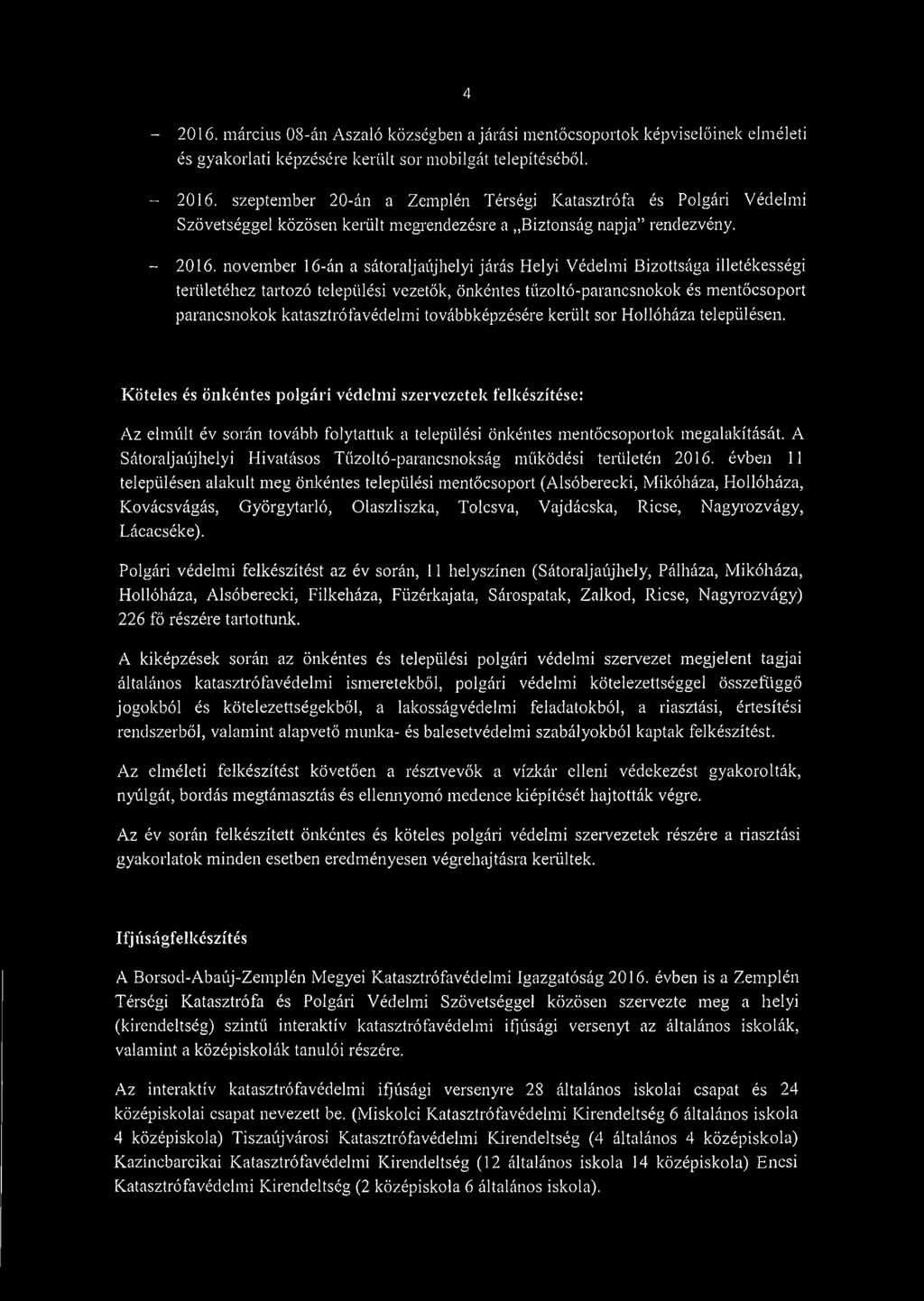 november 16-án a sátoraljaújhelyi járás Helyi Védelmi Bizottsága illetékességi területéhez tartozó települési vezetők, önkéntes tűzoltó-parancsnokok és mentőcsoport parancsnokok katasztrófavédelmi