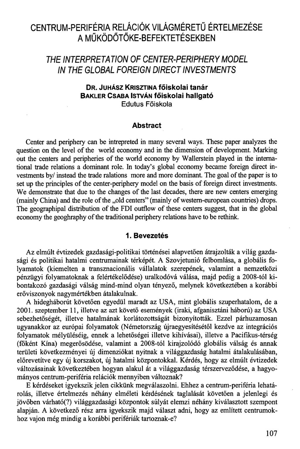 CENTRUM-PERIFÉRIA RELÁCIÓK VILÁGMÉRETŰ ÉRTELMEZÉSE A MŰKÖDŐTŐKE-BEFEKTETÉSEKBEN THE INTERPRETATION OF CENTER-PERIPHERY MODEL IN THE GLOBAL FOREIGN DIRECT INVESTMENTS DR.