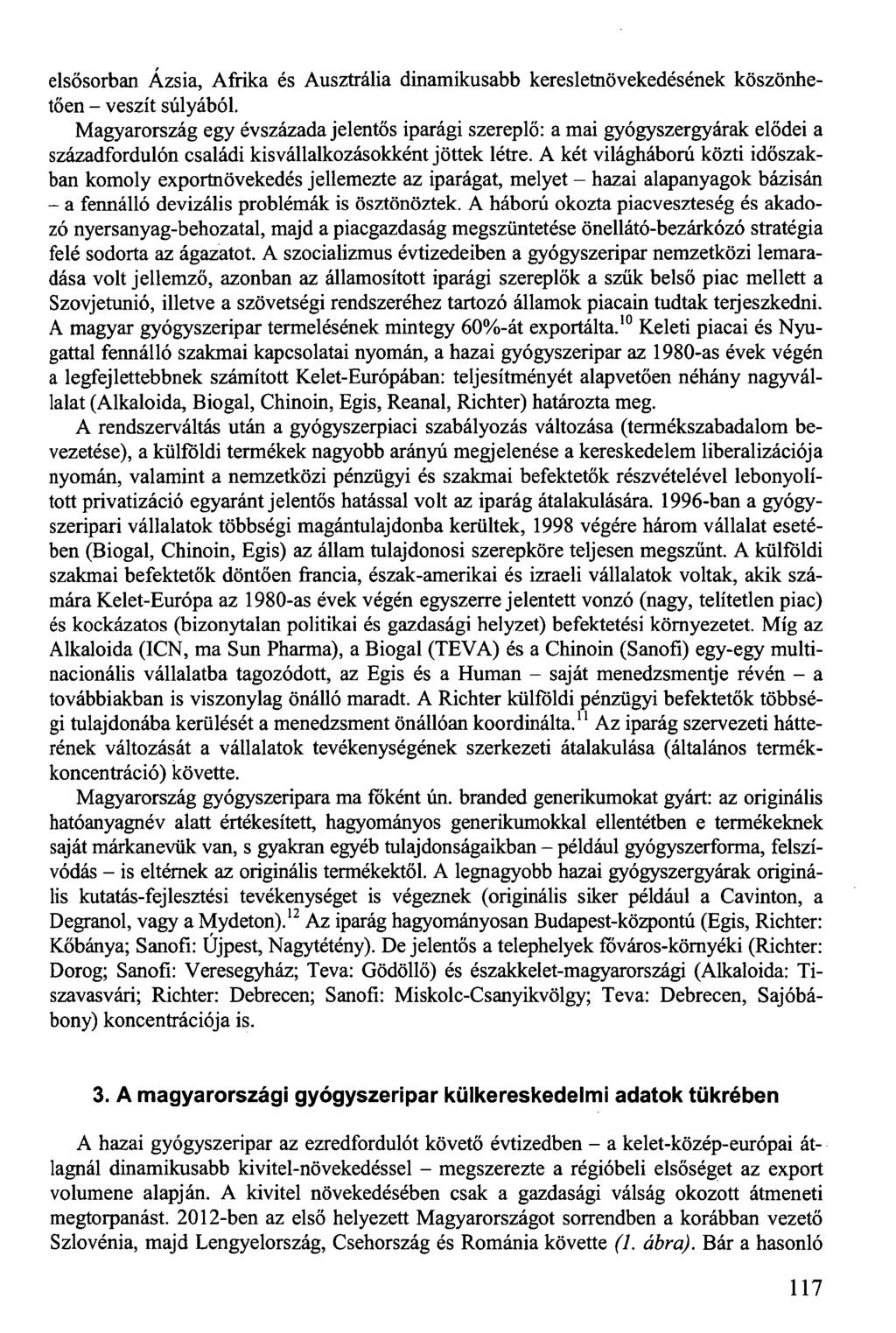 elsősorban Ázsia, Afrika és Ausztrália dinamikusabb keresletnövekedésének köszönhetően - veszít súlyából.