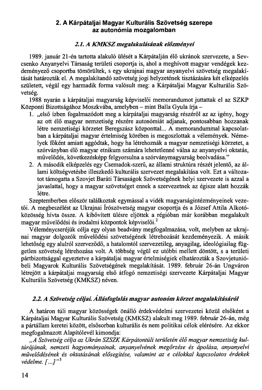 2. A Kárpátaljai Magyar Kulturális Szövetség szerepe az autonómia mozgalomban 2.1. A KMKSZ megalakulásának előzményei 1989.