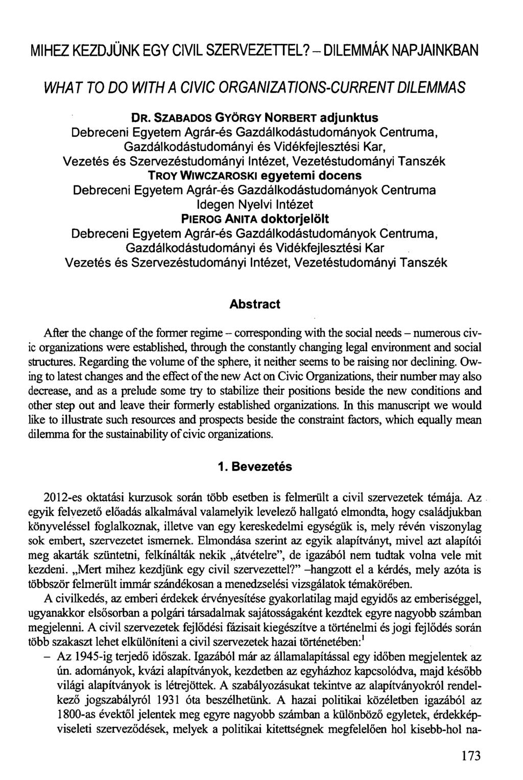 MIHEZ KEZDJÜNK EGY CIVIL SZERVEZETTEL? - DILEMMÁK NAPJAINKBAN WHAT TO DO WITH A CIVIC ORGANIZATIONS-CURRENT DILEMMAS DR.