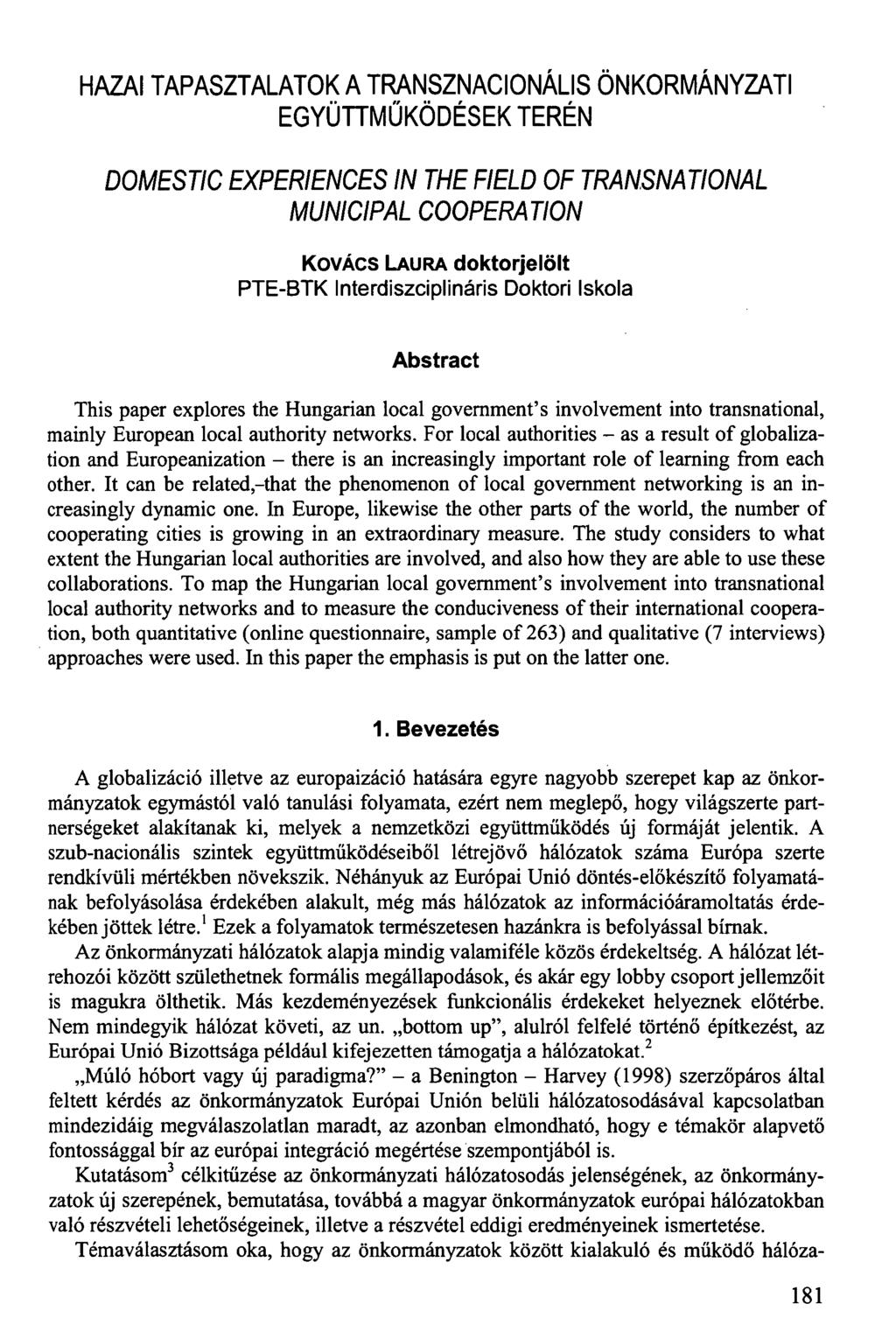 HAZAI TAPASZTALATOK A TRANSZNACIONÁLIS ÖNKORMÁNYZATI EGYÜTTMŰKÖDÉSEK TERÉN DOMESTIC EXPERIENCES IN THE FIELD OF TRANSNATIONAL MUNICIPAL COOPERATION KOVÁCS LAURA doktorjelölt PTE-BTK