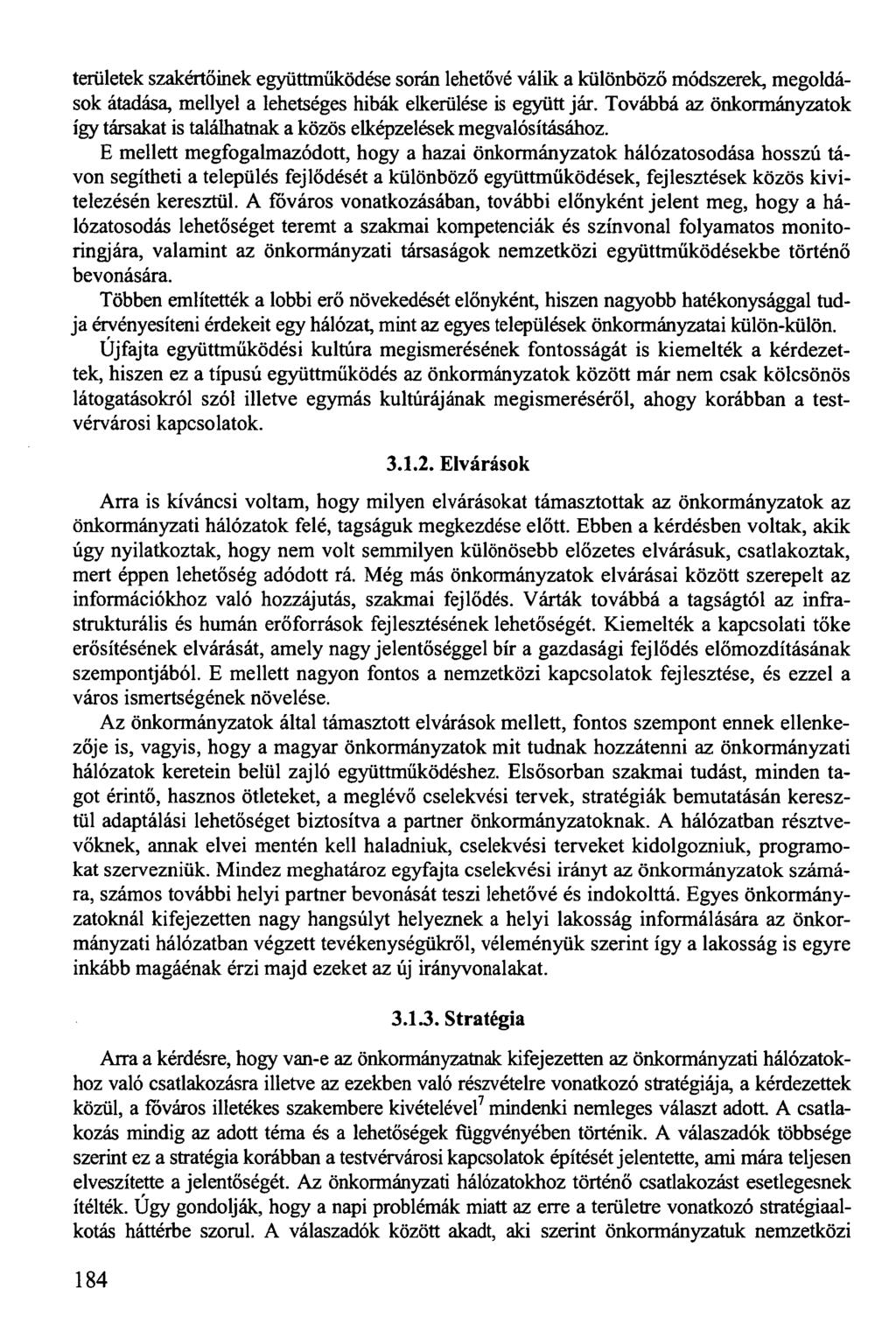 területek szakértőinek együttműködése során lehetővé válik a különböző módszerek, megoldások átadása, mellyel a lehetséges hibák elkerülése is együtt jár.