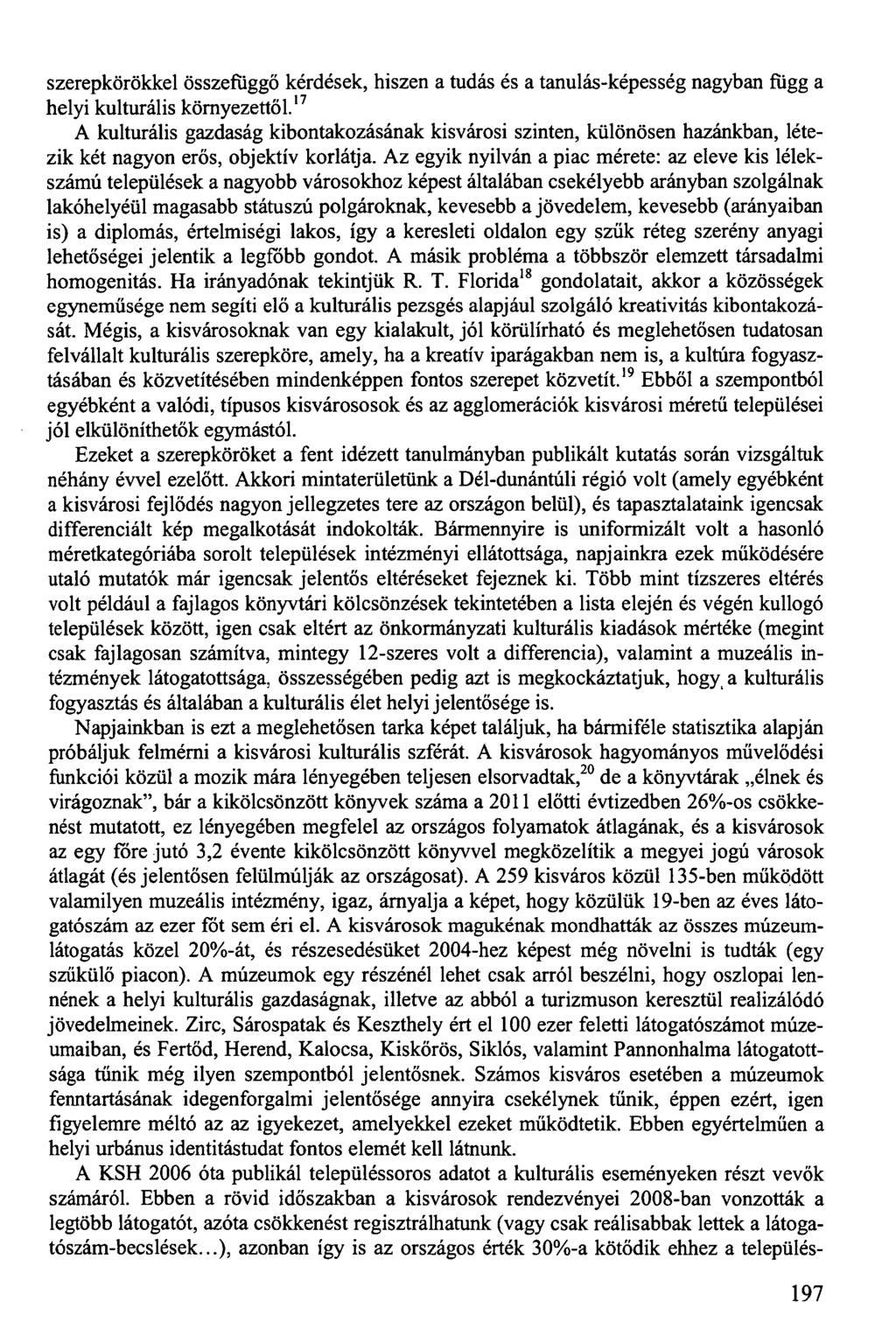 szerepkörökkel összefüggő kérdések, hiszen a tudás és a tanulás-képesség nagyban függ a helyi kulturális környezettől.