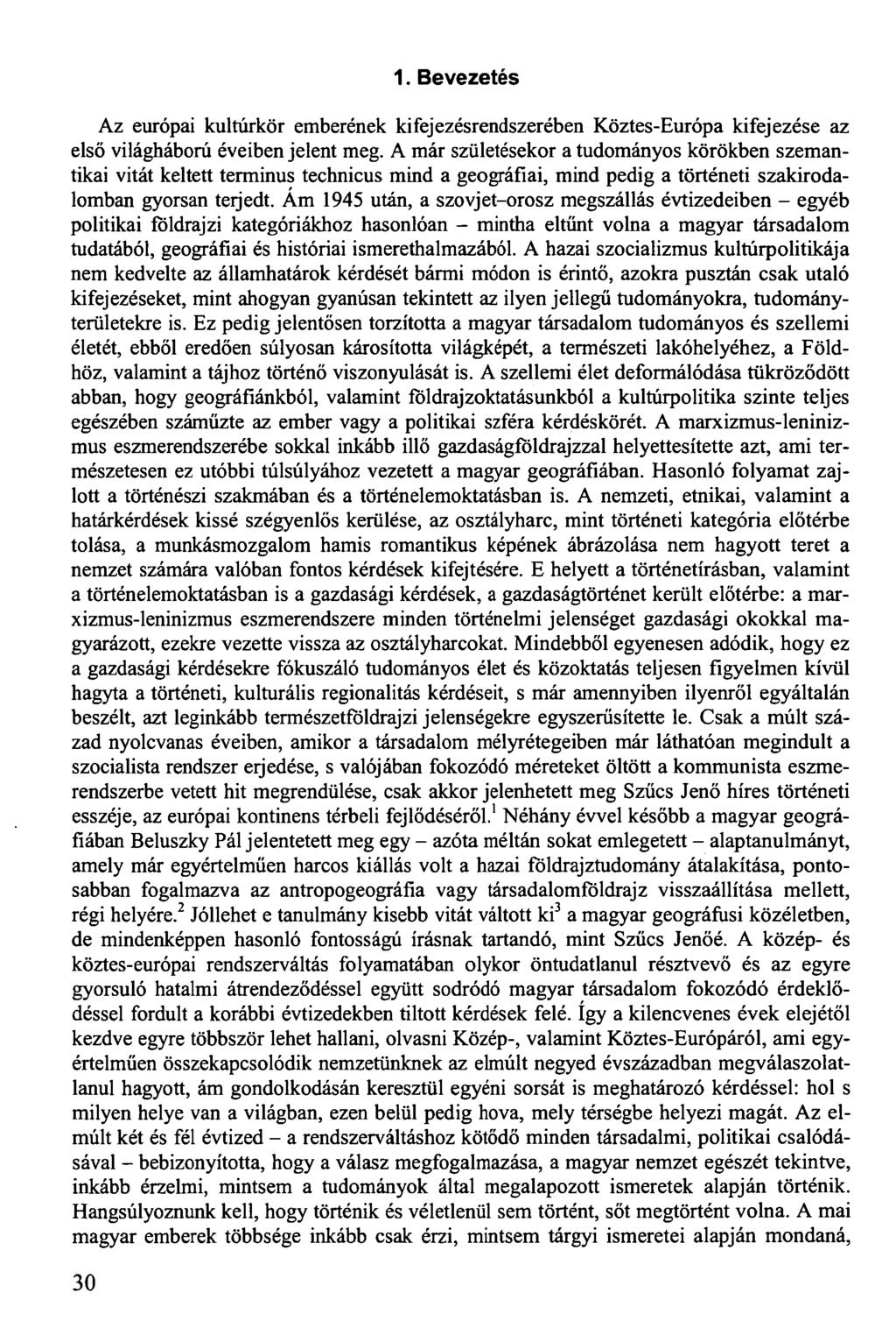 1. Bevezetés Az európai kultúrkör emberének kifejezésrendszerében Köztes-Európa kifejezése az első világháború éveiben jelent meg.