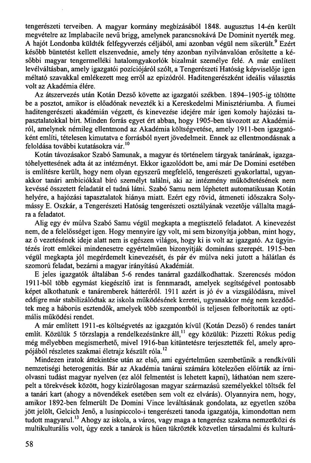 tengerészeti terveiben. A magyar kormány megbízásából 1848. augusztus 14-én került megvételre az Implabacile nevű brigg, amelynek parancsnokává De Dominit nyerték meg.