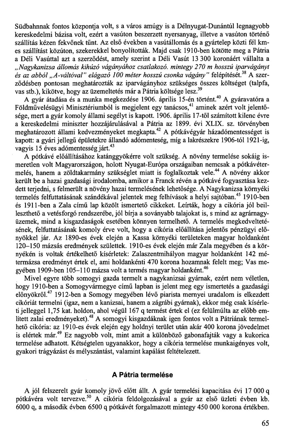 Südbahnnak fontos központja volt, s a város amúgy is a Délnyugat-Dunántúl legnagyobb kereskedelmi bázisa volt, ezért a vasúton beszerzett nyersanyag, illetve a vasúton történő szállítás kézen