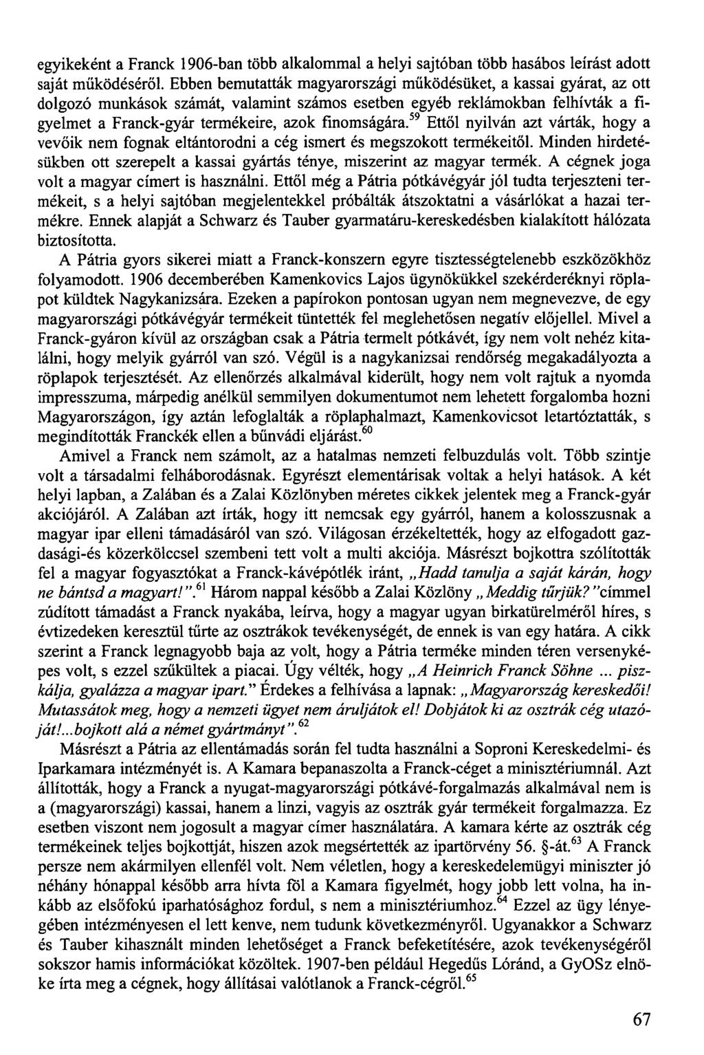 egyikeként a Franck 1906-ban több alkalommal a helyi sajtóban több hasábos leírást adott saját működéséről.