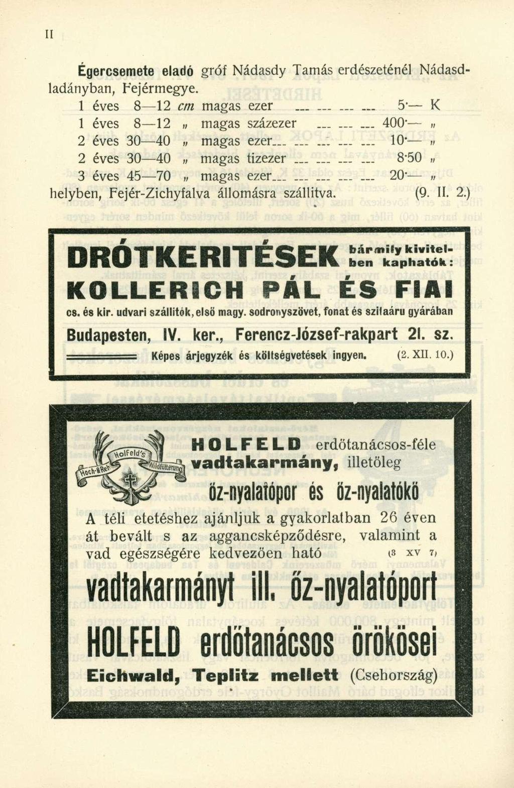 Égercsemete eladó gróf Nádasdy Tamás erdészeténél Nádasdladányban, Fejérmegye. 1 éves 8 12 cm magas ezer... 5" K 1 éves 8 12 magas százezer 400-2 éves 30 40 magas ezer.