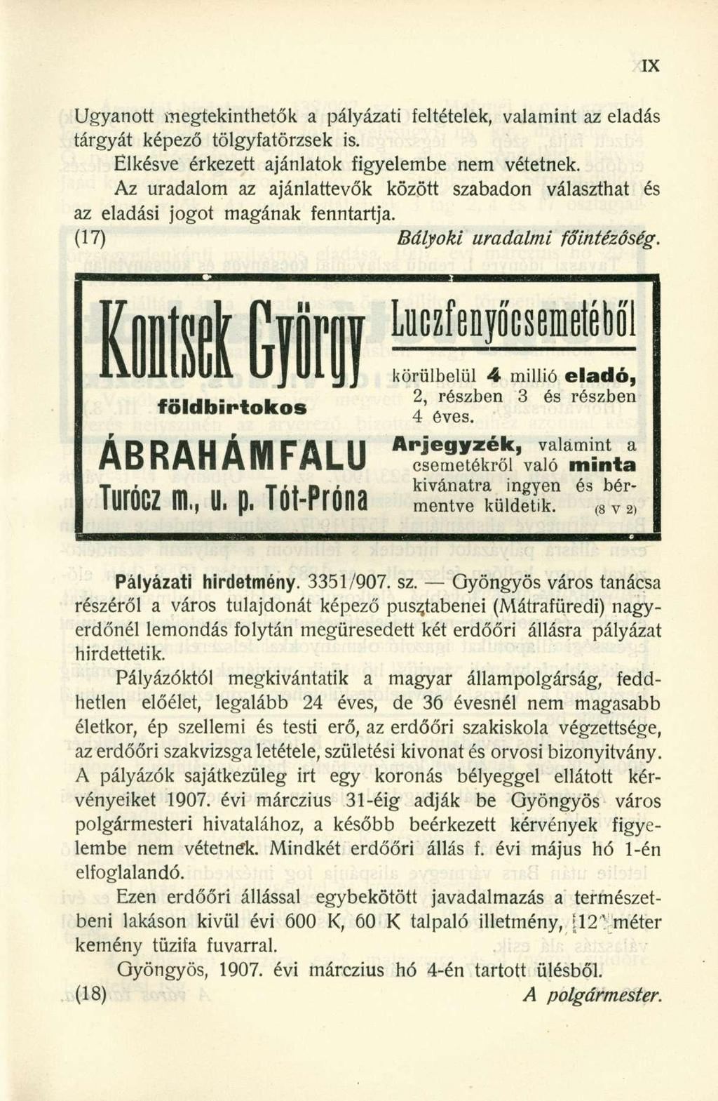 Ugyanott megtekinthetők a pályázati feltételek, valamint az eladás tárgyát képező tölgyfatörzsek is. Elkésve érkezett ajánlatok figyelembe nem vétetnek.