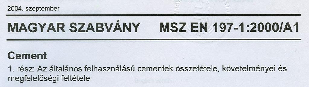 Az általános felhasználású kis hőfejlesztésű közönséges cementekkel (jele LH) az MSZ EN 197-1/A1 szabványmódosítás foglalkozik.