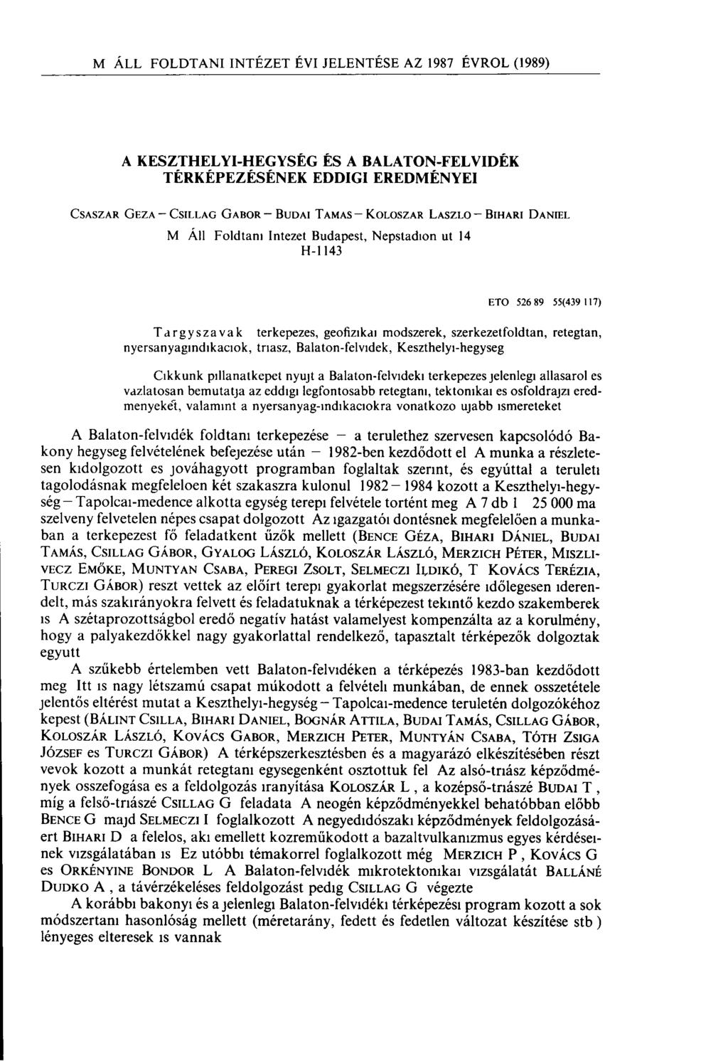 A KESZTHELYI-HEGYSÉG ÉS A BALATON-FELVIDÉK TÉRKÉPEZÉSÉNEK EDDIGI EREDMÉNYEI Császár Géza- C sillag G ábor- B udai Tamas- K oloszar László - Bihari Dániel M Áll Földtani Intézet Budapest, Népstadion