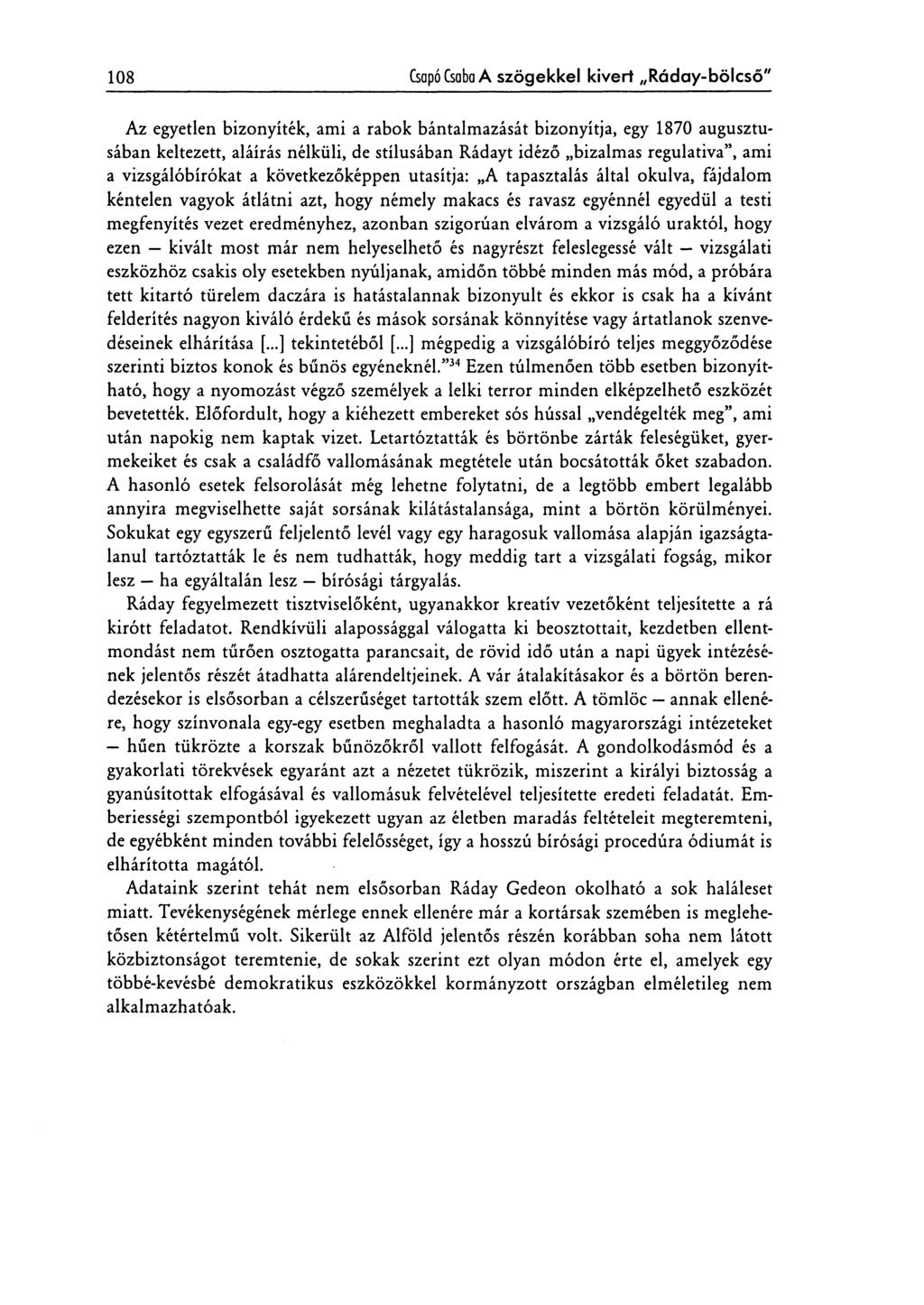108 feapó Csaba A szögekkel kivert Ráday-bölcső" Az egyetlen bizonyíték, ami a rabok bántalmazását bizonyítja, egy 1870 augusztusában keltezett, aláírás nélküli, de stílusában Rádayt idéző bizalmas
