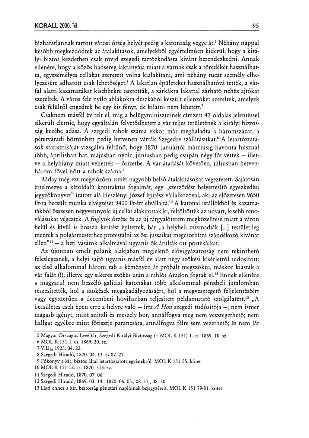 KORALL 2000.Tél 95 bízhatatlannak tartott városi őrség helyét pedig a katonaság vegye át.