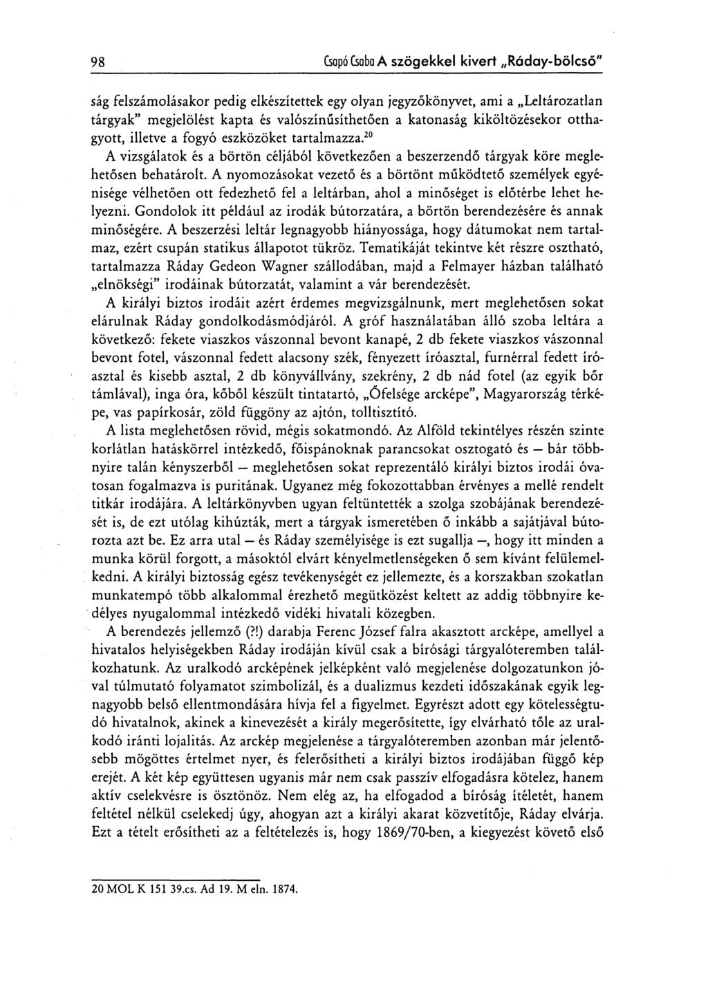 98 Csapó Csaba A szögekkel kivert Ráday-bölcső" ság felszámolásakor pedig elkészítettek egy olyan jegyzőkönyvet, ami a Leltározatlan tárgyak" megjelölést kapta és valószínűsíthetően a katonaság
