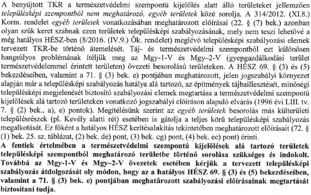 DINPI - Duna-Ipoly Nemzeti Park Igazgatóság 1. A szigorúbb szabályozás az adott területen nem indokolt. BUDAPEST FŐVÁROS ÖNKORMÁNYZATA 1. Észrevételt nem tesz. Választ nem igényel.