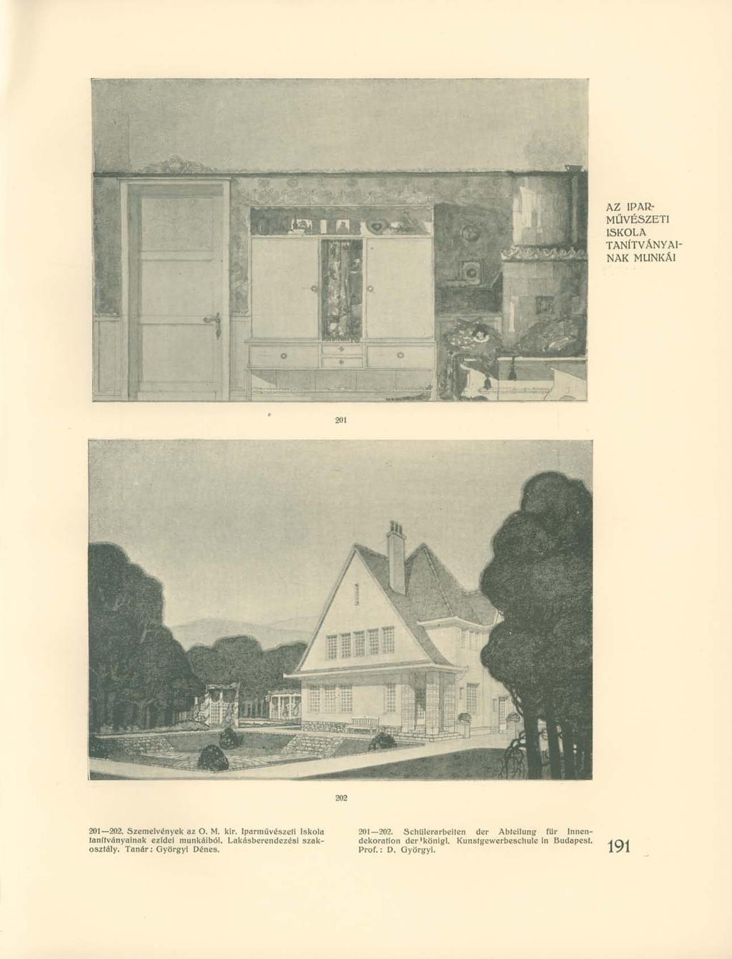 AZ IPAR- MŰVÉSZETI ISKOLA TANÍTVÁNYAI- NAK MUNKÁI 202 201 202. Szemelvények az O. M. kir. Iparművészeti Iskola 201 202.