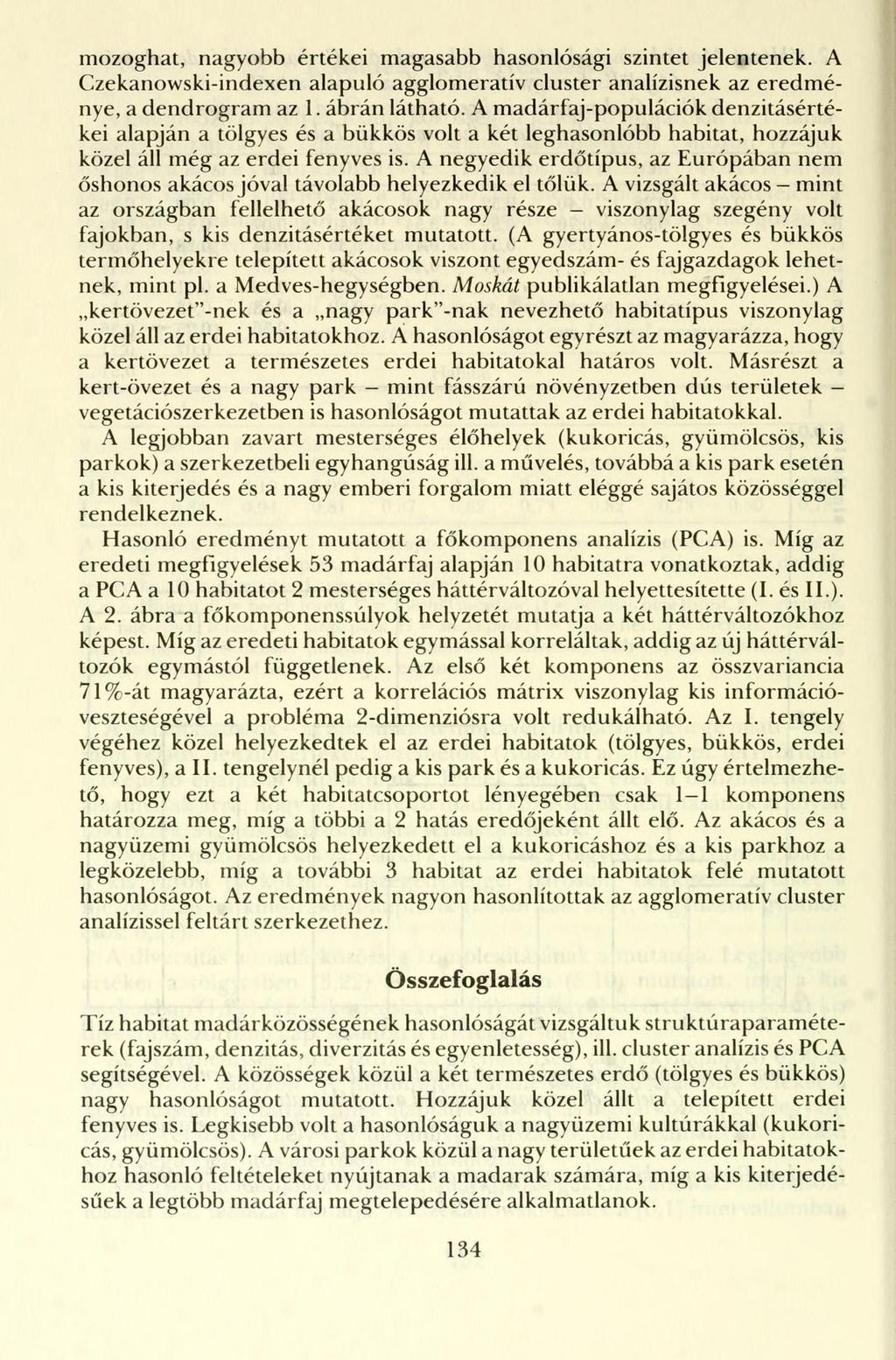 mozoghat, nagyobb értékei magasabb hasonlósági szintet jelentenek. A Czekanowski-indexen alapuló agglomeratív cluster analízisnek az eredménye, a dendrogram az 1. ábrán látható.