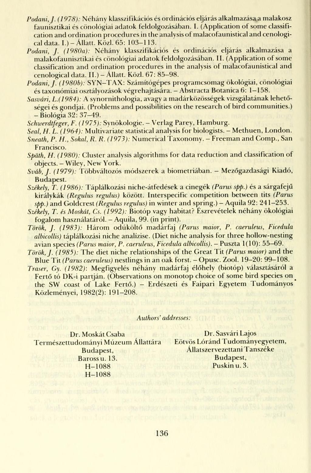 Podani, J. (1978): Néhány klasszifikációs és ordinációs eljárás alkalmazása a malakosz faunisztikai és cönológiai adatok feldolgozásában. I.