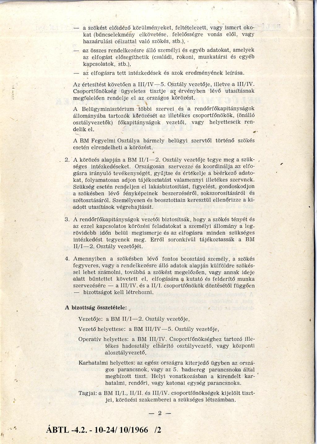 a szökést előidéző körülményeket, feltételezett, vagy ismert oko kat (bűncselekmény elkövetése, felelősségre vonás elől, vagy hazaárulási célzattal való szökés, stb.