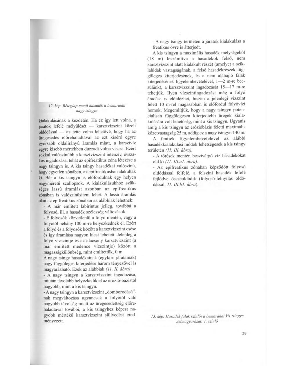 12. kép. Réteglap menti hasadék a bemarahai nagy tsingyn kialakulásának a kezdetén.