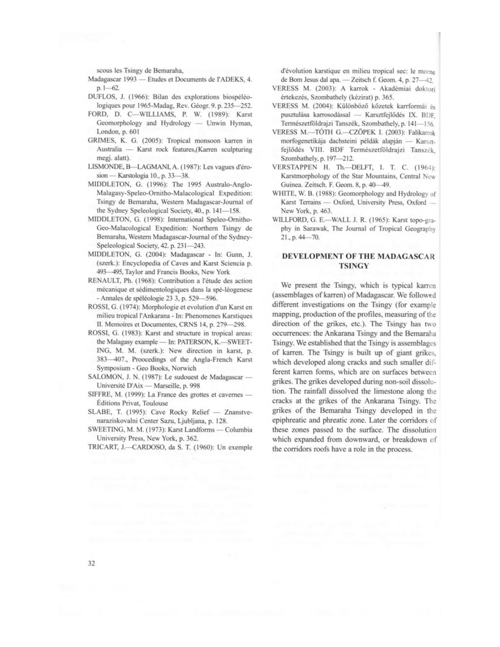 scous les Tsingy de Bemaraha, Madagascar 1993 Etudes et Documents de I'ADEKS. 4. p. 1 62. DUFLOS, J. (1966): Bilan des explorations biospéléologiques pour 1965-Madag, Rév. Géogr. 9. p. 235 252.