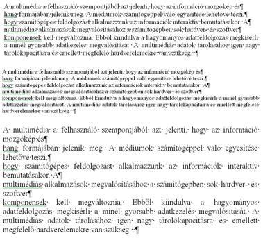 űsernoűh MÁRIA, ŰUJDOSÓ GYÖNGYI 4. ábra Az első három sor végén elhelyezett enterek lehetetlenné teszik a szöveg szabályalapú formázását.