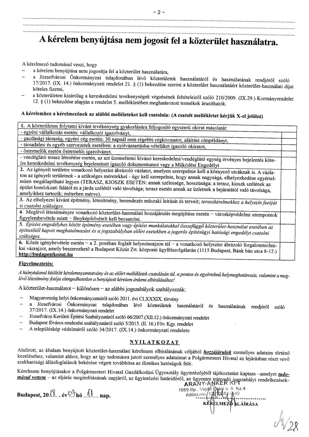 - 2 - A kérelem benyújtása nem jogosít fel a közterület használatra.