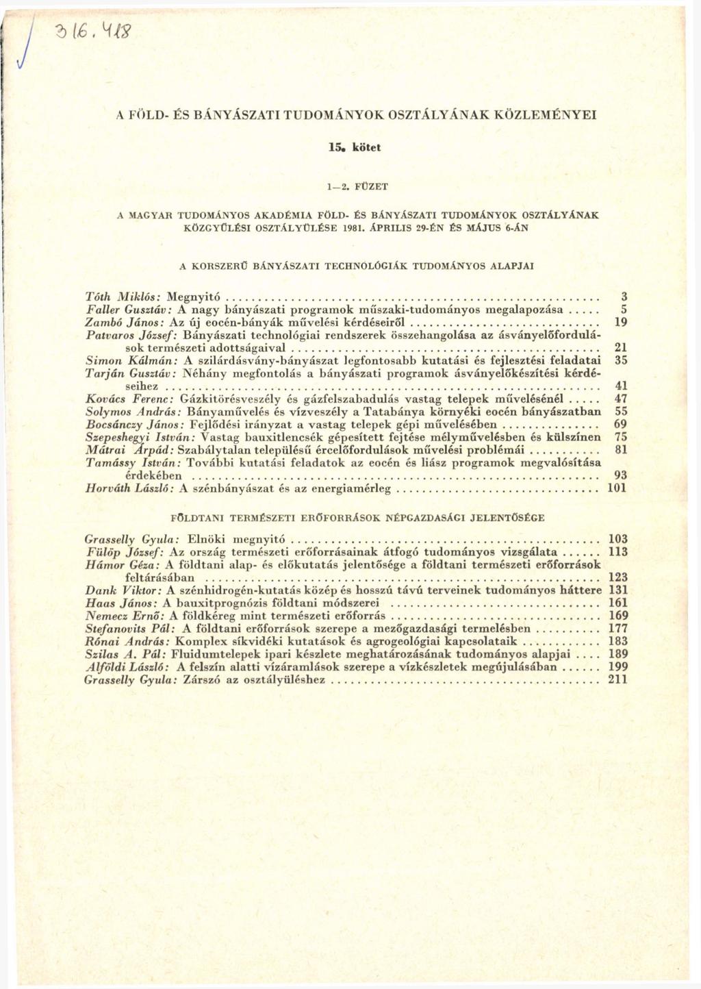 16. Htt A FÖLD- ÉS BÁNYÁSZATI TUDOMÁNYOK OSZTÁLYÁNAK KÖZLEMÉNYEI 15. kötet 1-2. FÜZET A MAGYAR TUDOMÁNYOS AKADÉMIA FÖLD- ÉS BÁNYÁSZATI TUDOMÁNYOK OSZTÁLYÁNAK KÖZGYŰLÉSI OSZTÁLYÜLÉSE 1981.