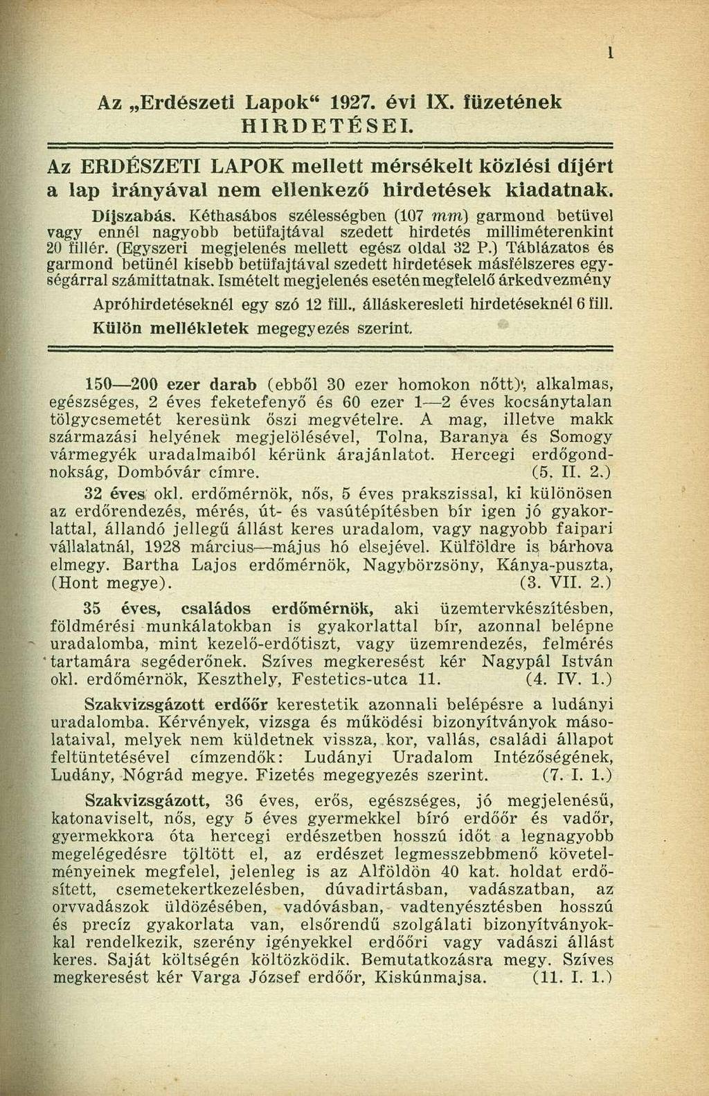 Az Erdészeti Lapok" 1927. évi IX. füzetének HIRDETÉSEI. Az ERDÉSZETI LAPOK mellett mérsékelt közlési díjért a lap irányával nem ellenkező hirdetések kiadatnak. Díjszabás.