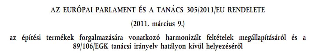 Változó jogszabályok 89/106/EGK irányelv helyett Construction Product Directive (CPD)