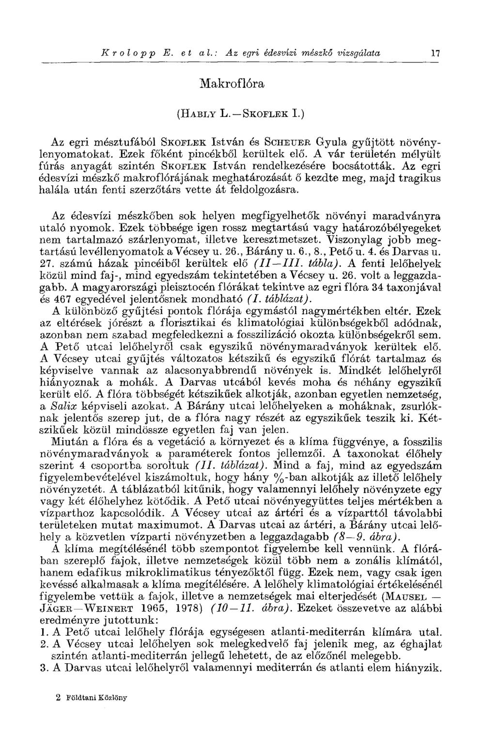 Krolopp E. et al.: Az egri édesvízi mészkő vizsgálata 17 Makroflóra (HABLY L. -SKOFLEK I.) Az egri mésztufából SKOFLEK István és SCHEUER Gyula gyűjtött növénylenyomatokat.