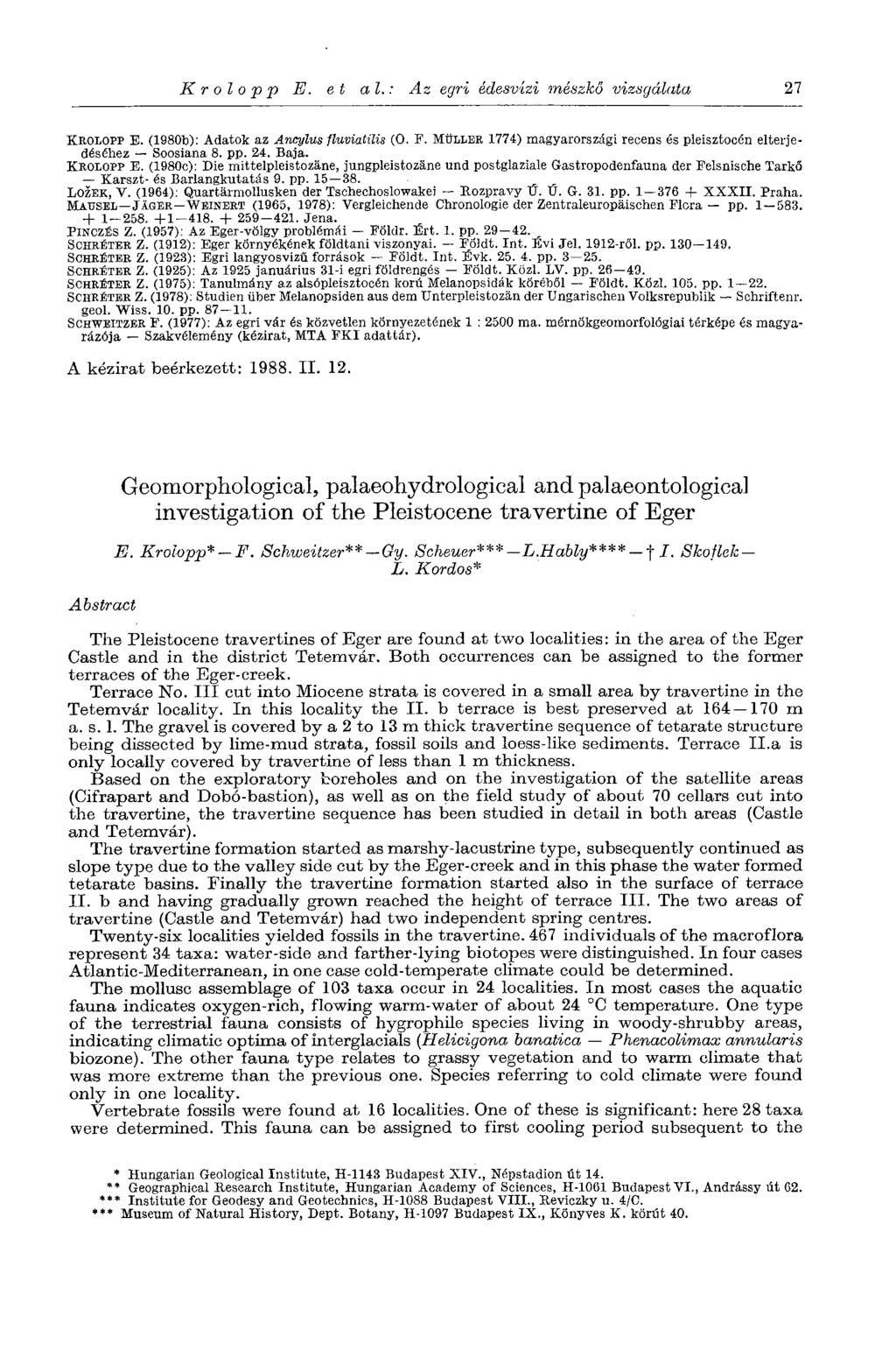 К г о I о р р E. et al.: Az egri édesvízi mészkő vizsgálata 27 Abstract Geomorphological, palaeohydrological and palaeontological investigation of the Pleistocene travertine of Eger E. Krolopp*-F.