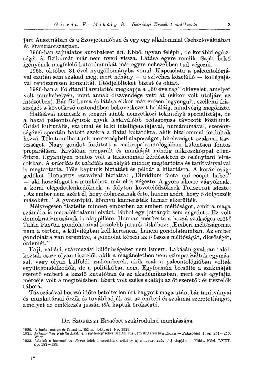 G ó с z á n F. Mihâly S. : Szörényi Erzsébet emlékezete 3 járt Ausztriában és a Szovjetunióban és egy-egy alkalommal Csehszlovákiában és Franciaországban. 1966-ban sajnálatos autóbaleset éri.