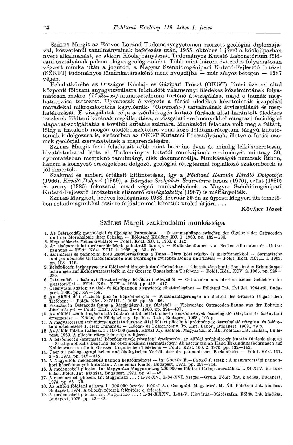 74 Földtani Közlöny 119. kötet 1. füzet SZÉLES Margit az Eötvös Loránd Tudományegyetemen szerzett geológiai diplomájával, közvetlenül tanulmányainak befejezése után, 1955.