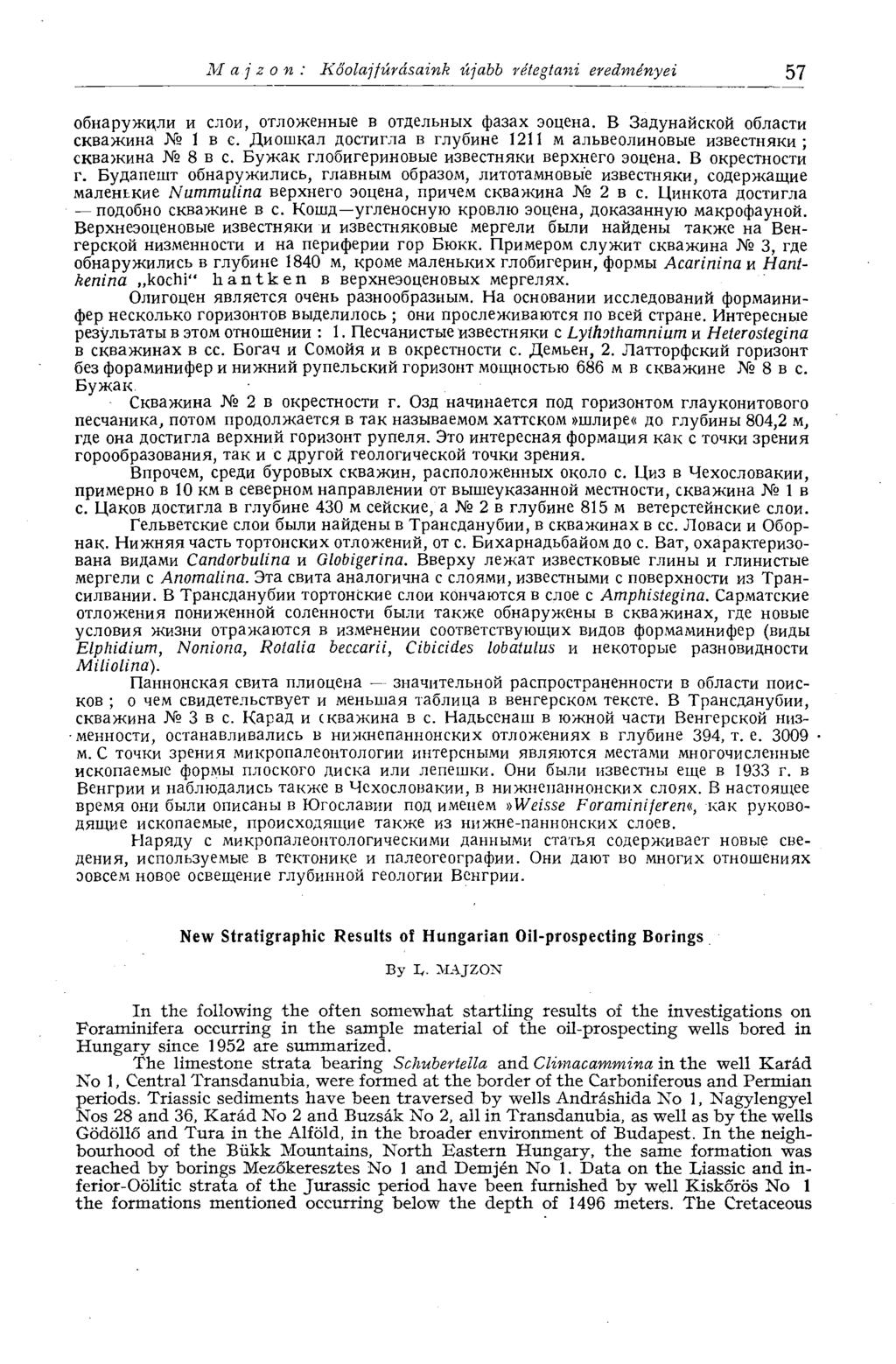 Majzon : Kőolajfúrásaink újabb rétegtani eredményei 57 обнаружили и слои, отложенные в отдельных фазах эоцена. В Задунайской области скважина 1 в е.