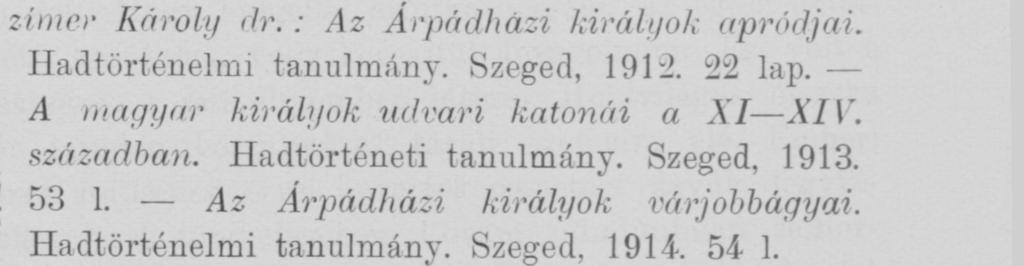 Szeged, 1914. 54 1. A középkori magyar társadalomtörténet irodalma örvendetes fellendülést mutat az utolsó években.