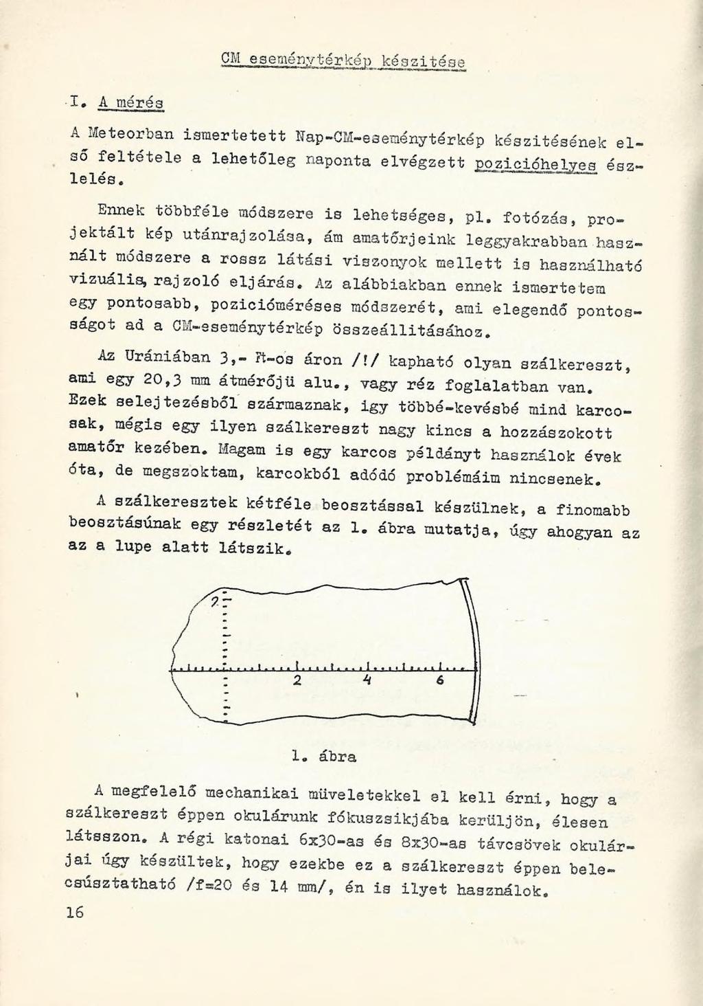 CM eseménytérkép készítése I. A mérés A Meteorban ismertetett Nap-CM-eaeinény térkép készítésének első feltétele a lehetőleg naponta elvégzett pozicióhelvea észlelés.