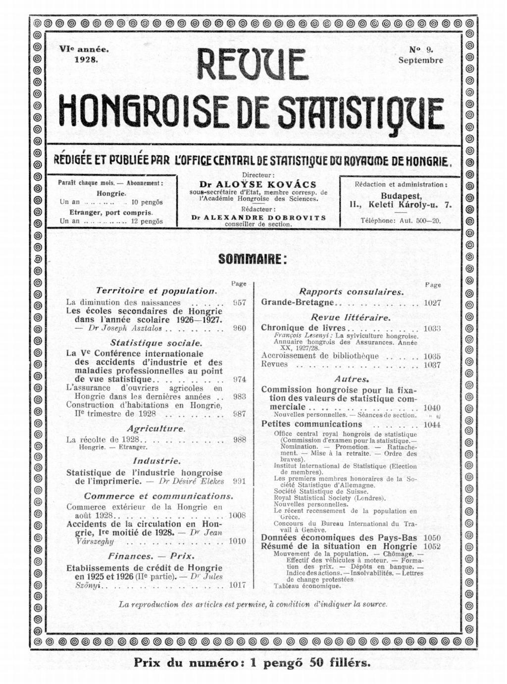 VI e année. 128. U T 1 f 1 P» Septembre l\lv imm H0Í1QR0 ISEDtSIHTISTipilE RÉOieÉE ET PUBLIEE PAR L'OFFICE CENTRAL DE STATISTIQUE DU ROYAUfflE DE HONGRIE. Paraît chaque mois.