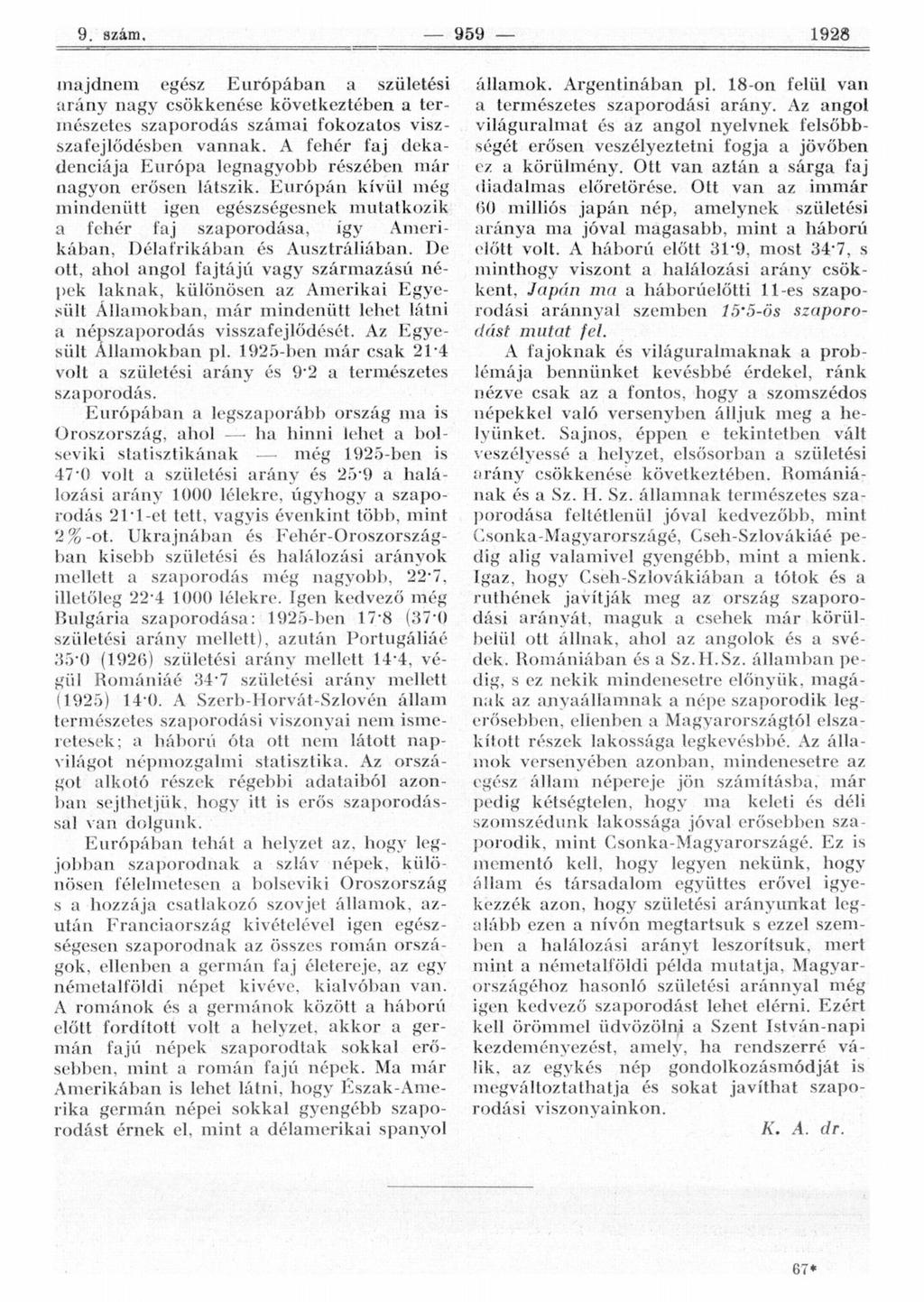 majdnem egész Európában a születési arány nagy csökkenése következtében a természetes szaporodás számai fokozatos viszszafejlődésben vannak.