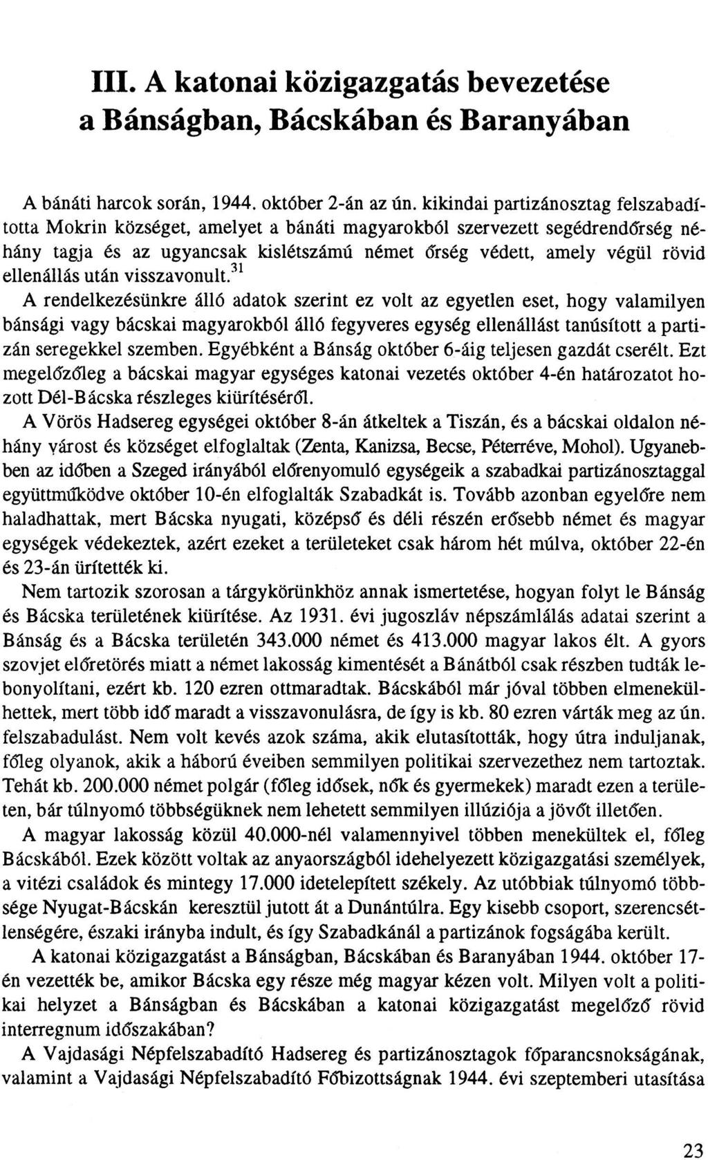 III. A katonai közigazgatás bevezetése a Bánságban, Bácskában és Baranyában A bánáti harcok során, 1944. október 2-án az ún.