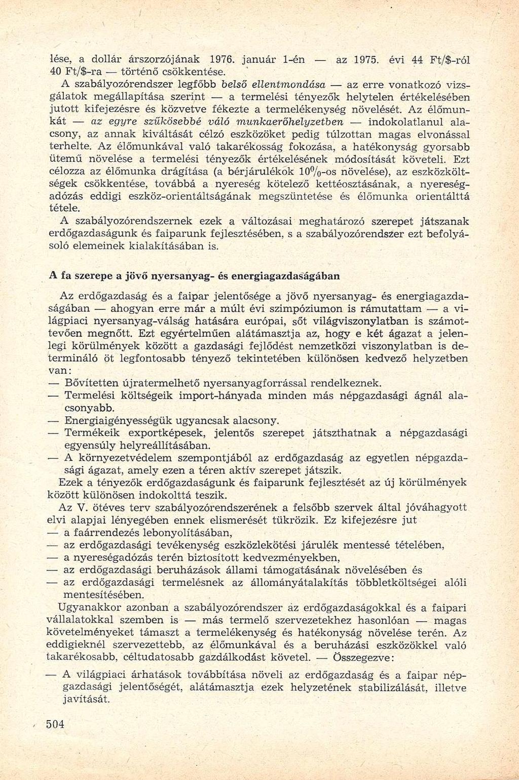 lése, a dollár árszorzójának 1976. január 1-én az 1975. évi 44 Ft/$-ról 40 Ft/$-ra történő csökkentése.